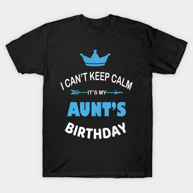 I Can't Keep Calm It's My Aunt's Birthday Party design T-Shirt by Grabitees